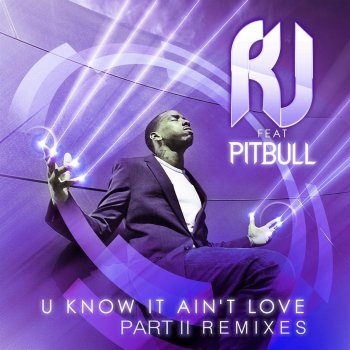 RJ feat. Pitbull & DJ Rebel U Know It Ain't Love - DJ Rebel Remix