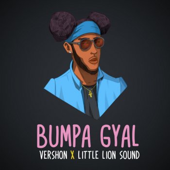 Vershon feat. Little Lion Sound Big Bumper Gyal