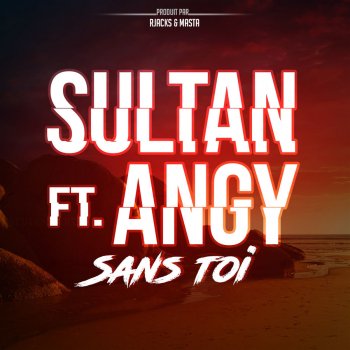 Sultan feat. Angy Sans toi