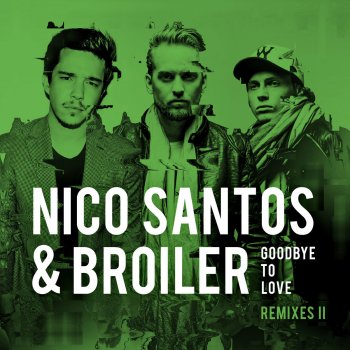 Nico Santos & Broiler Goodbye To Love (B-Case Remix)