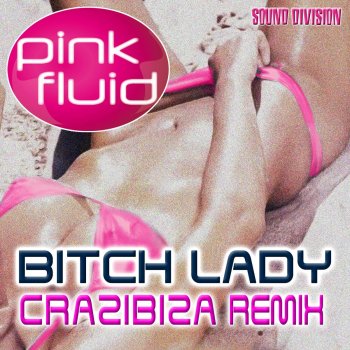 Pink Fluid Bitch Lady - Crazibiza Remix