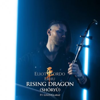 Eliott Tordo Erhu Rising Dragon (Shôryû) [feat. Louis Claraz]