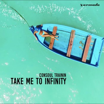Consoul Trainin Take Me to Infinity (Radio Edit)