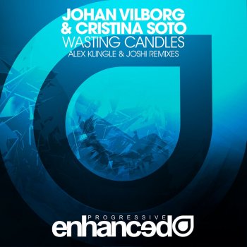 Johan Vilborg feat. Cristina Soto Wasting Candles - Alex Klingle Remix
