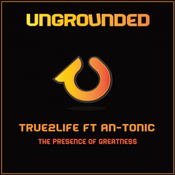 True2Life feat. An-Tonic The Presence of Greatness - Club Dub Mix
