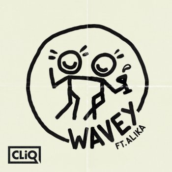 CLiQ feat. Alika Wavey