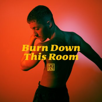 Ruben Burn Down This Room