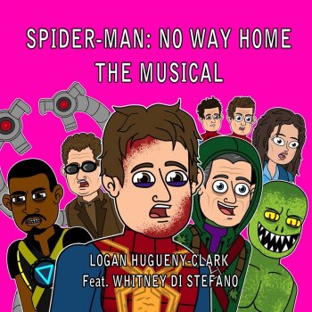 Logan Hugueny-Clark Spider-Man: No Way Home the Musical (feat. Whitney Di Stefano)