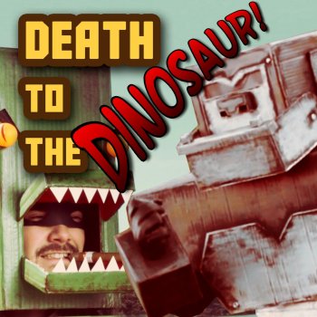 Jayme Gutierrez Death to the Dinosaur!