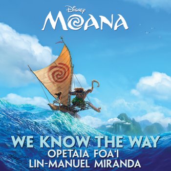 Opetaia Foa'i feat. Lin-Manuel Miranda We Know The Way - From "Moana"