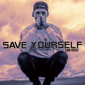 Sam Riggs Save Yourself