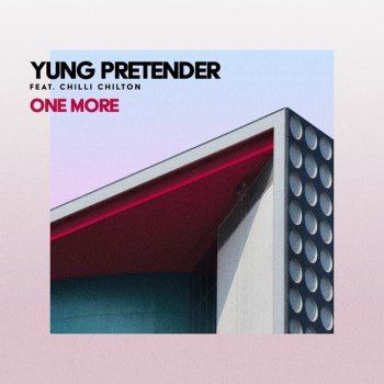 Yung Pretender One More (feat. Chilli Chilton) [Club Mix]