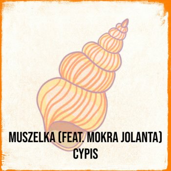 Cypis feat. Mokra Jolanta Muszelka
