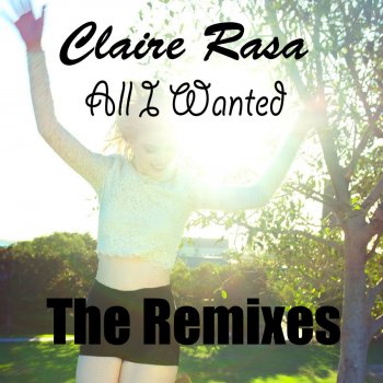 Claire Rasa All I Wanted (Dave Aude Culb Edit)