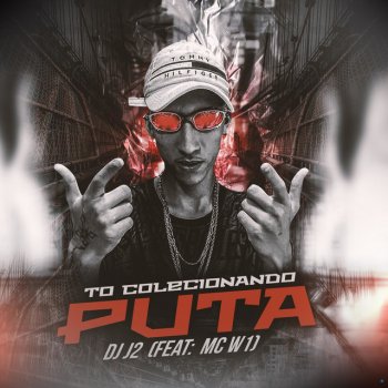 DJ J2 feat. MC W1 Tô Colecionando Puta (feat. MC W1)