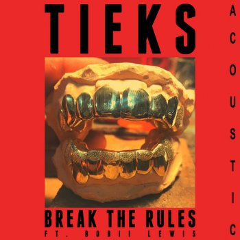 TIEKS feat. Bobii Lewis Break the Rules (feat. Bobii Lewis) - Acoustic