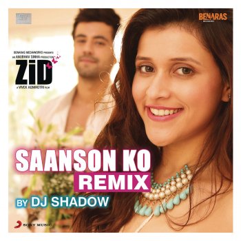 Shaarib Toshi feat. Arijit Singh Saanson Ko (Remix by DJ Shadow) [From "Zid"]