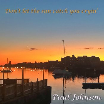 Paul Johnson Don't Let the Sun Catch You Cryin' - Instrumental