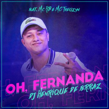 Dj Henrique de Ferraz feat. MC Theuzyn & Mc RB Oh Fernanda!