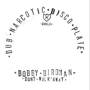 Bobby Birdman Don't Walk Away