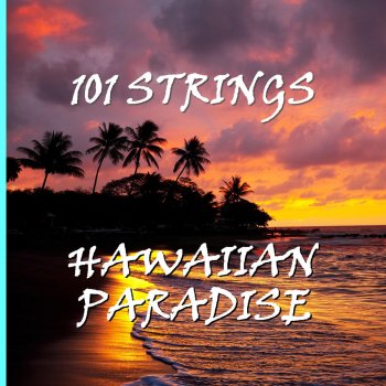 101 Strings Orchestra Song of the Islands