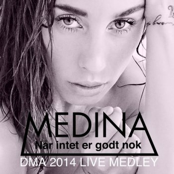 Medina DMA 2014 Live Medley - Jalousi / Når Intet Er Godt Nok / Giv Slip