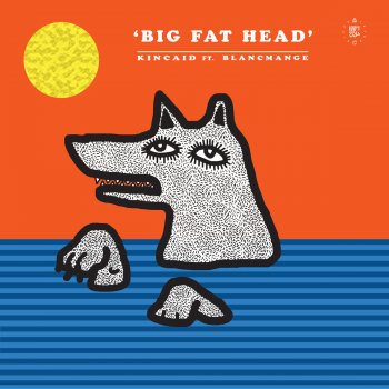 Kincaid feat. Blancmange Big Fat Head (feat. Blancmange) - Club Mix