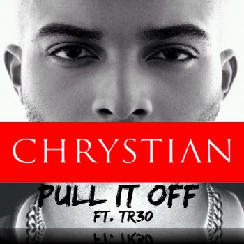 Chrystian Pull It Off (feat. TR30)