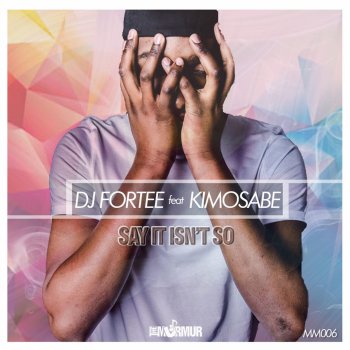 DJ Fortee feat. Kimosabe Say It Isn't So