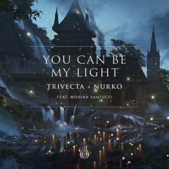 Trivecta feat. Nurko & Monika Santucci You Can Be My Light (feat. Monika Santucci)