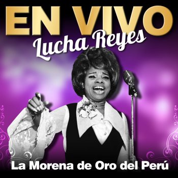 Lucha Reyes "La Morena De Oro Del Perú" Como una Rosa Roja (Live)