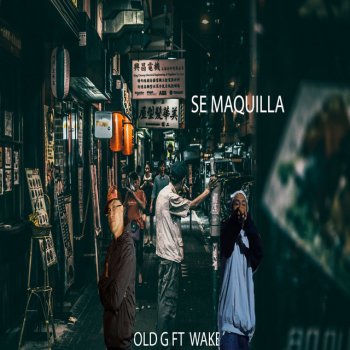 Old G SE MAQUILLA (feat. Jose Hernandez & Wake)