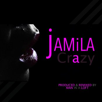 Jamila Crazy (Man in a Loft Remix)
