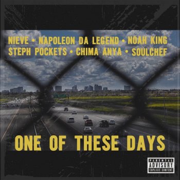 SoulChef feat. Chima Anya, Noah King, Steph Pockets, Napoleon Da Legend & Nieve One of These Days