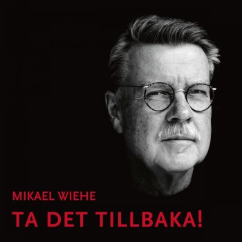 Mikael Wiehe Ta det tillbaka
