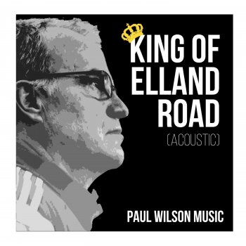 Paul Wilson King of Elland Road (Acoustic)