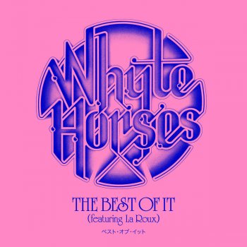 Whyte Horses feat. La Roux The Best Of It