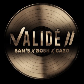 Sam's feat. Bosh & Gazo Validé II
