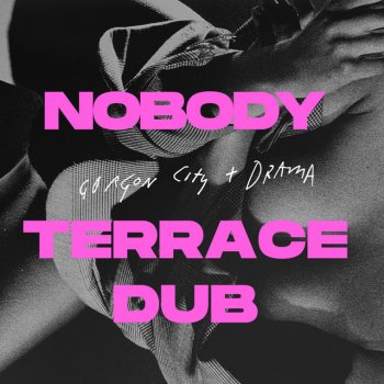 Gorgon City feat. DRAMA Nobody - Terrace Dub
