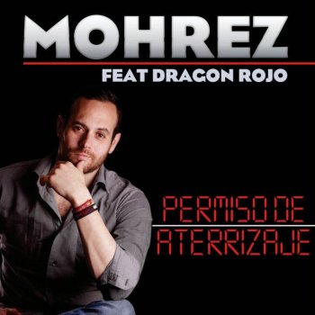 Mohrez feat. Dragón Rojo Permiso de Aterrizaje (feat. Dragon Rojo)