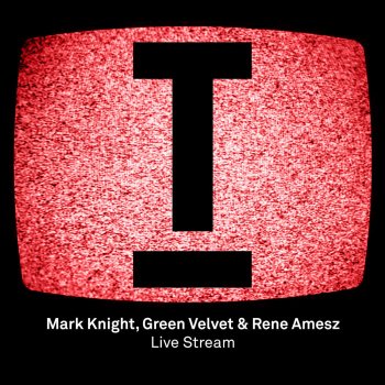 Mark Knight feat. Green Velvet & Rene Amesz Live Stream - Original Mix