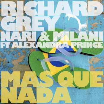 Richard Grey, Nari, Milani & Alexandra Prince Mas Que Nada - Bimbo Jones Radio Edit