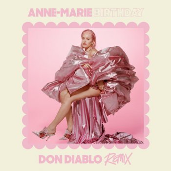 Anne-Marie feat. Don Diablo Birthday (Don Diablo Remix)