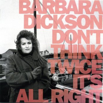 Barbara Dickson Don't Think Twice It's All Right