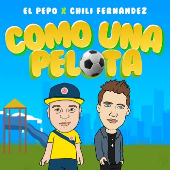 El Pepo feat. Chili Fernandez Como una Pelota