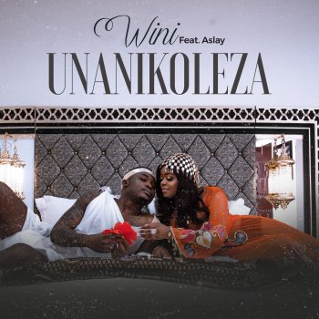 Wini Unanikoleza (feat. Aslay)