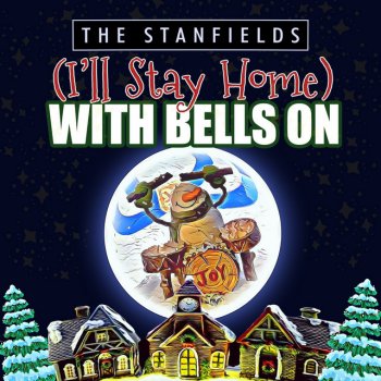 The Stanfields feat. Miss Shannon (I'll Stay Home) With Bells On