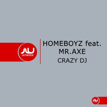 Homeboyz feat. Mr. Axe Crazy DJ (Mdg Mix)