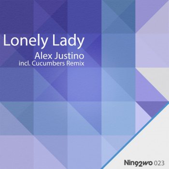 Alex Justino Lonely Lady (Cucumbers Remix)