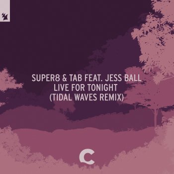 Super8 & Tab feat. Jess Ball & Tidal Waves Live For Tonight - Tidal Waves Extended Remix